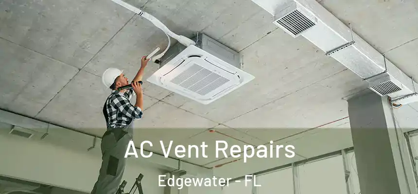  AC Vent Repairs Edgewater - FL