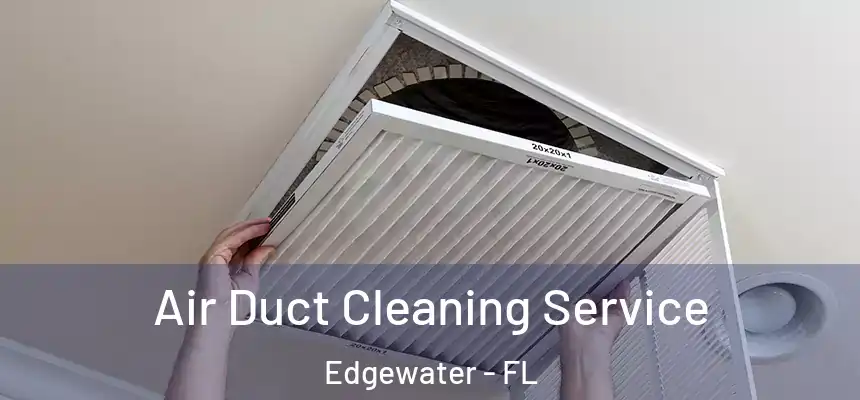  Air Duct Cleaning Service Edgewater - FL