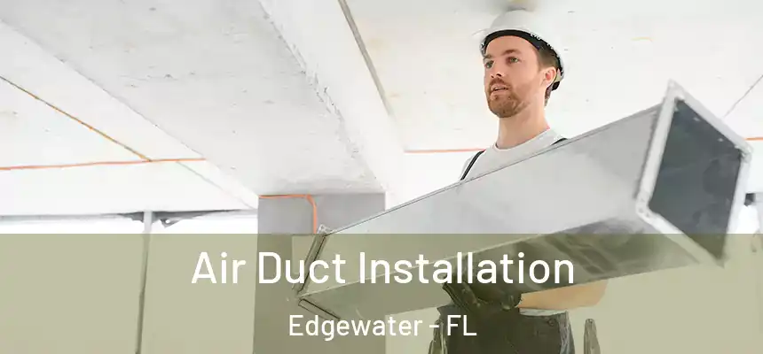  Air Duct Installation Edgewater - FL