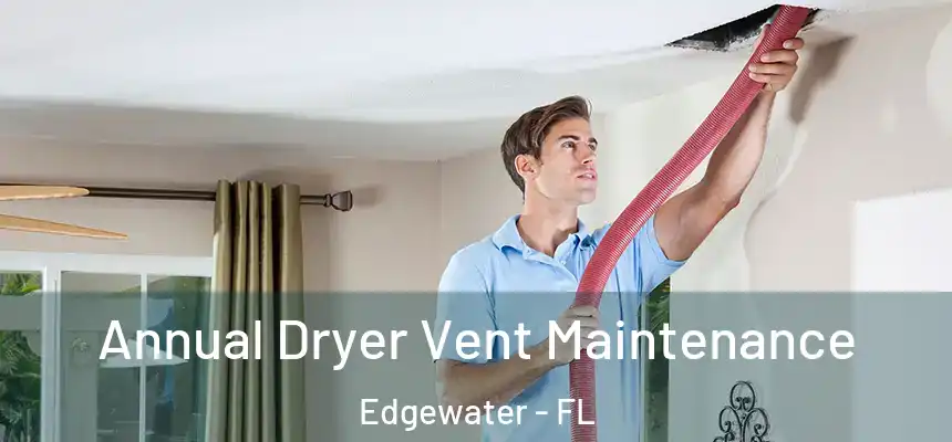  Annual Dryer Vent Maintenance Edgewater - FL