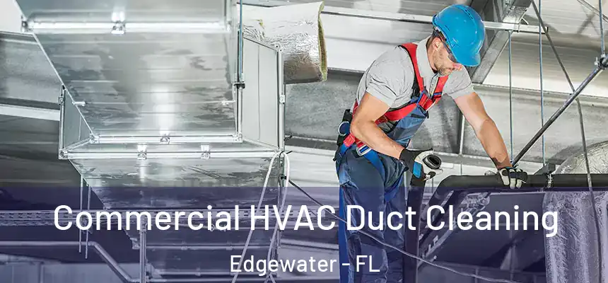 Commercial HVAC Duct Cleaning Edgewater - FL