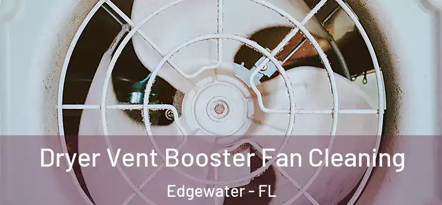 Dryer Vent Booster Fan Cleaning Edgewater - FL