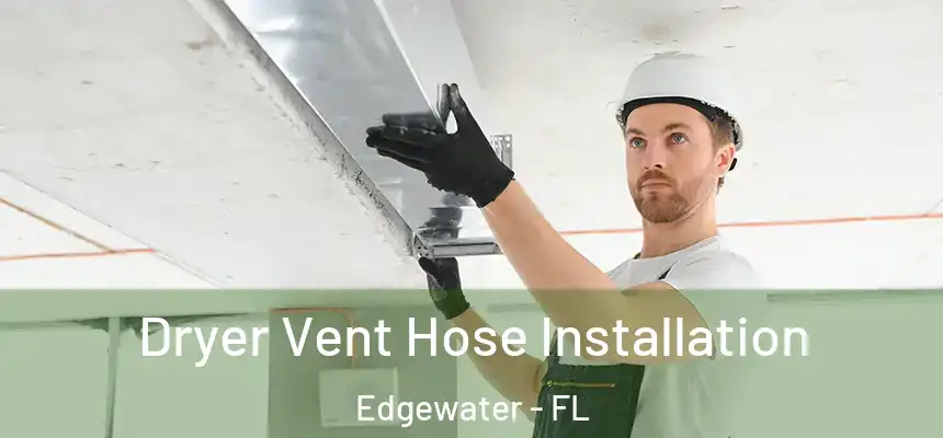 Dryer Vent Hose Installation Edgewater - FL