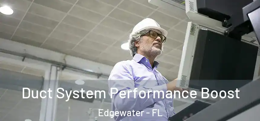 Duct System Performance Boost Edgewater - FL