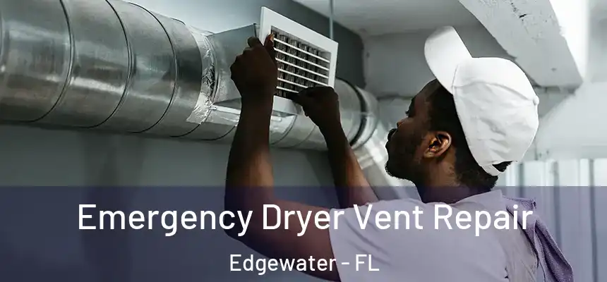  Emergency Dryer Vent Repair Edgewater - FL