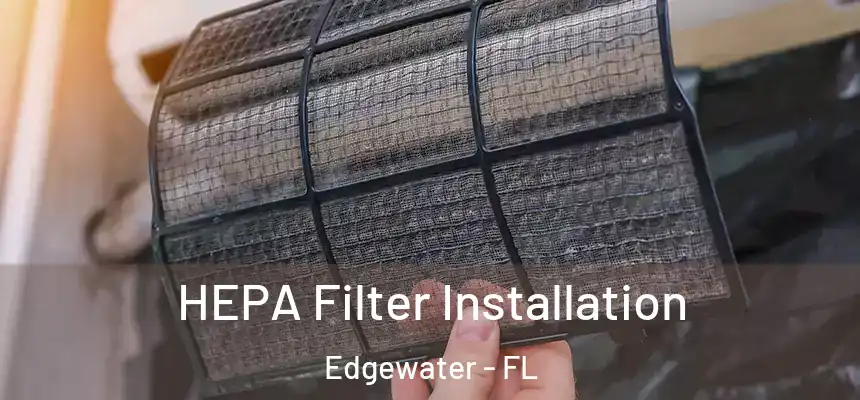  HEPA Filter Installation Edgewater - FL