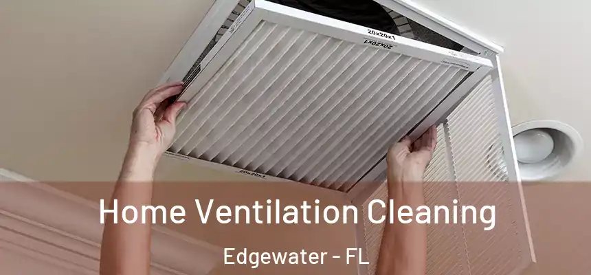  Home Ventilation Cleaning Edgewater - FL