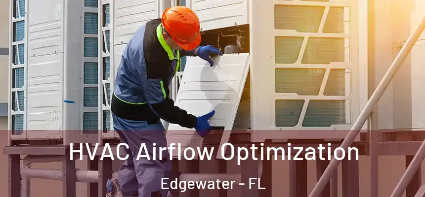  HVAC Airflow Optimization Edgewater - FL