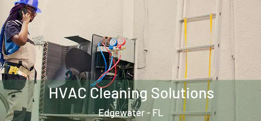 HVAC Cleaning Solutions Edgewater - FL