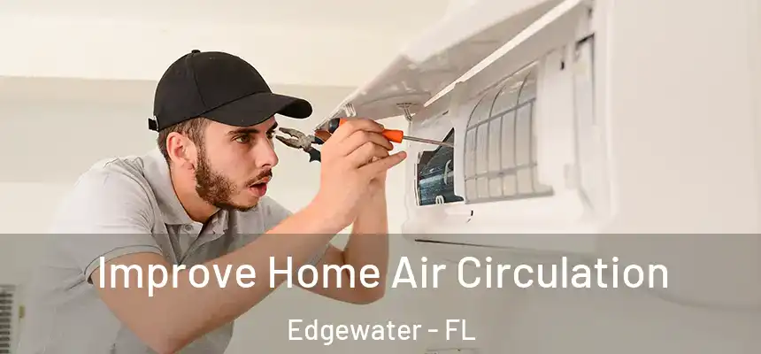  Improve Home Air Circulation Edgewater - FL