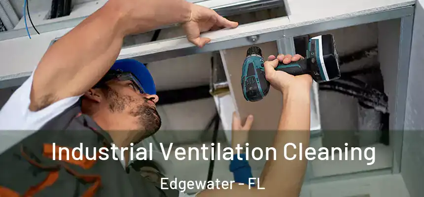 Industrial Ventilation Cleaning Edgewater - FL