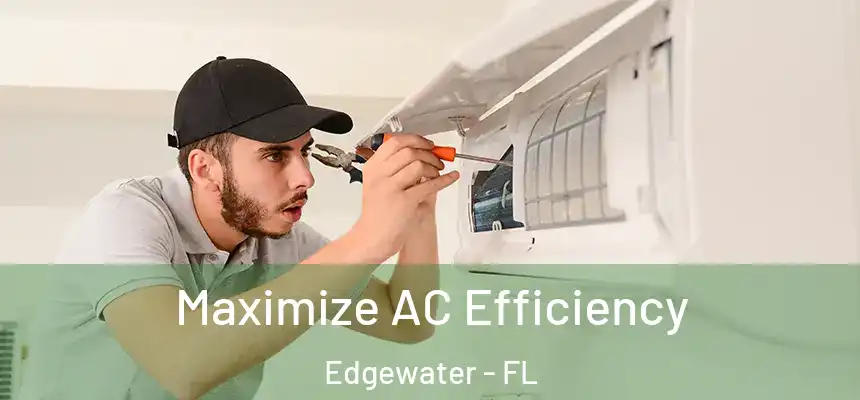Maximize AC Efficiency Edgewater - FL