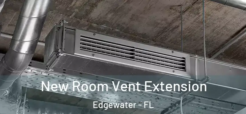  New Room Vent Extension Edgewater - FL
