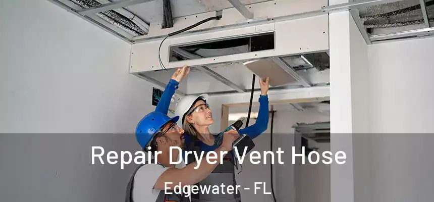 Repair Dryer Vent Hose Edgewater - FL