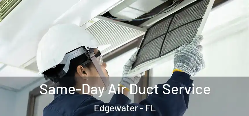  Same-Day Air Duct Service Edgewater - FL