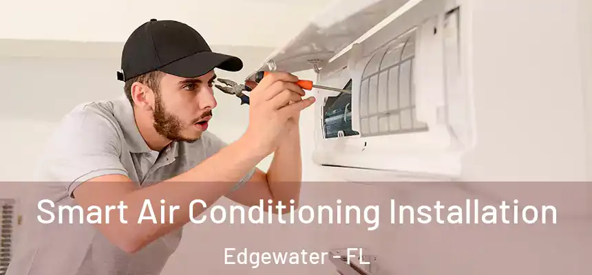  Smart Air Conditioning Installation Edgewater - FL