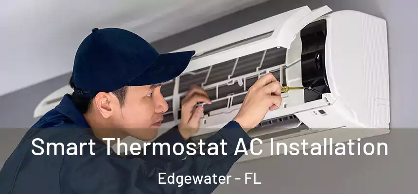  Smart Thermostat AC Installation Edgewater - FL