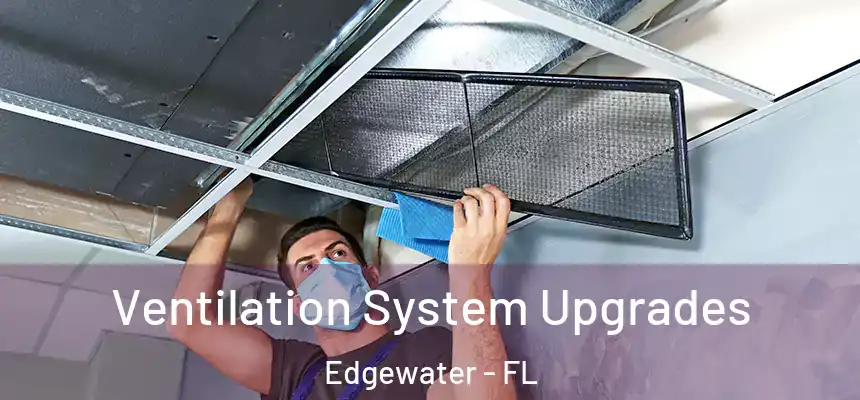  Ventilation System Upgrades Edgewater - FL