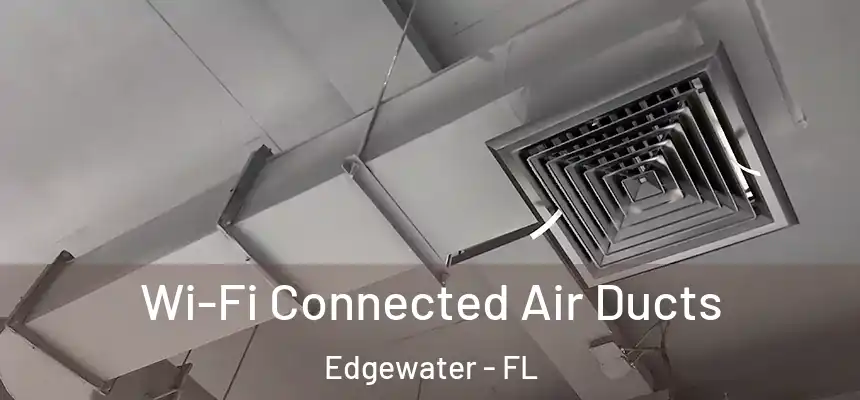  Wi-Fi Connected Air Ducts Edgewater - FL